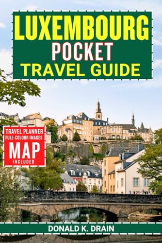LUXEMBOURG POCKET TRAVEL GUIDE: Fortresses, Forests & Flavors: Your Curated Guide to the Grand Duchy in 3 Days