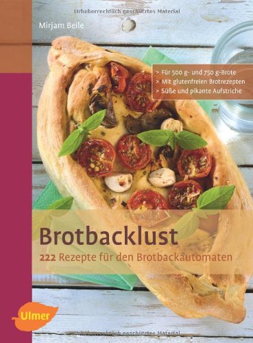 Brotbacklust: 222 Rezepte für den