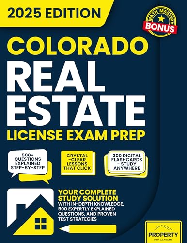 Colorado Real Estate License Exam Prep: Your Complete Study Solution with In-Depth Knowledge, 500 Expertly Explained Questions and Proven Test Strategies (Real Estate License Exam Prep Guides)