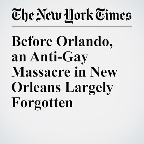 Before Orlando, an Anti-Gay Massacre in New Orleans Largely Forgotten cover art
