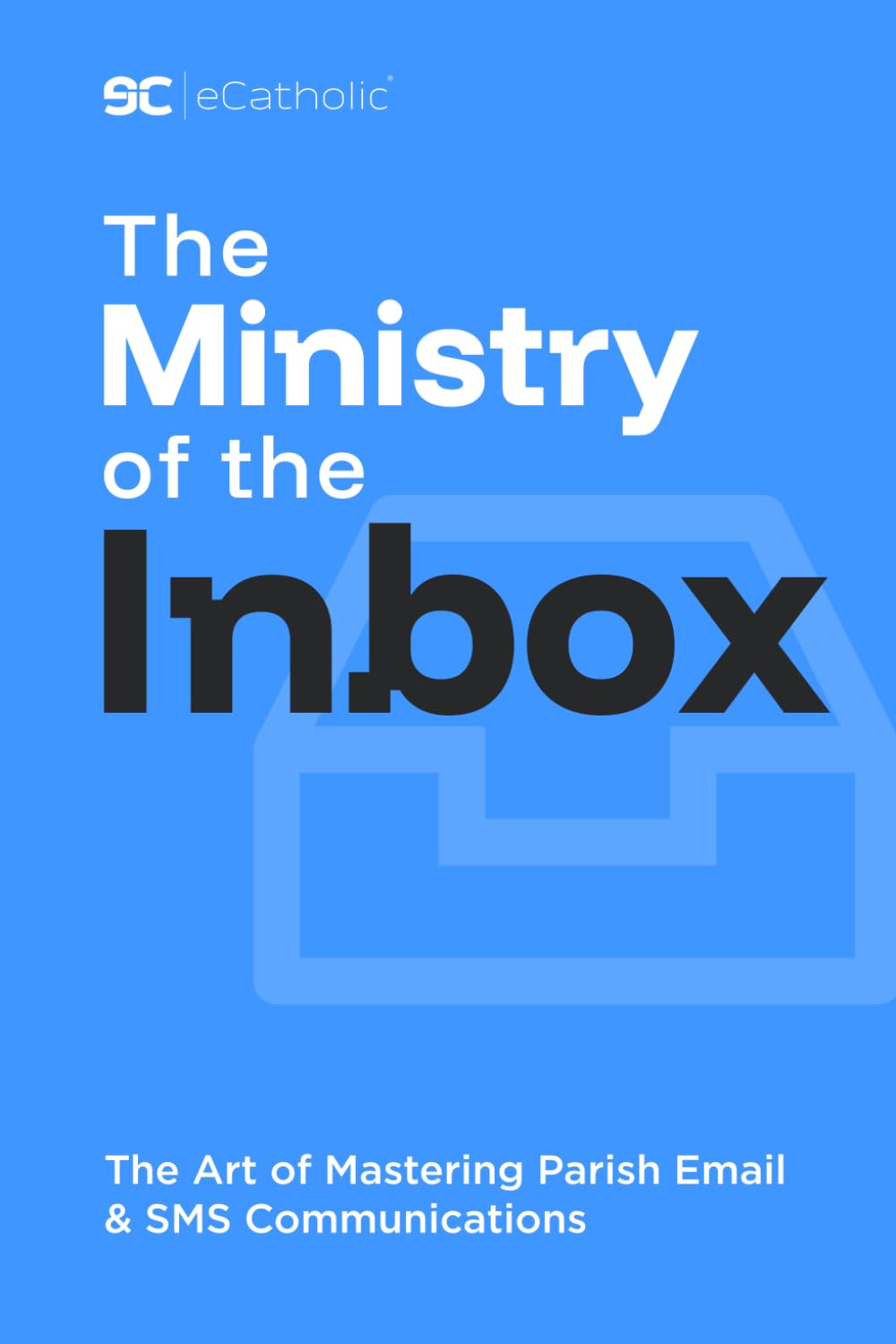 The Ministry of the Inbox: The Art of Mastering Parish Email and SMS Communications