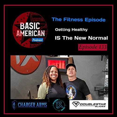 Basic American Podcast - The Fitness Episode - Episode 133