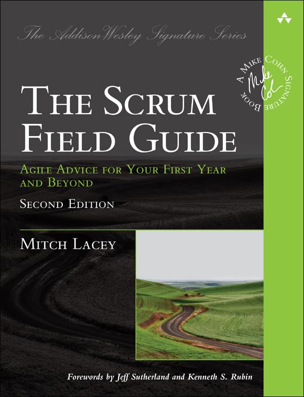 Scrum Field Guide, The: Agile Advice for Your First Year and Beyond (Addison-Wesley Signature Series (Cohn)) (English Edition)