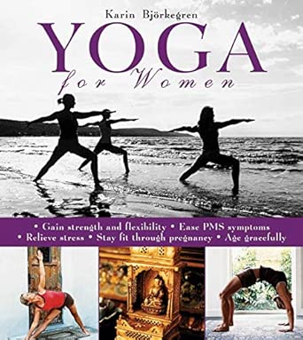 Yoga for Women: Gain Strength and Flexibility, Ease PMS Symptoms, Relieve Stress, Stay Fit Through Pregnancy, Age Gracefully-Wow! eBook