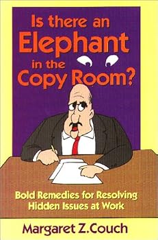 Is There an Elephant in the Copy Room?: Bold Remedies for Resolving Workplace Dilemmas