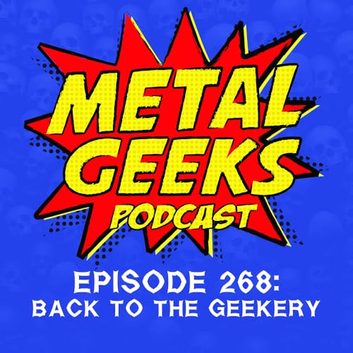 Metal Geeks 268: Back to the Geekery Podcast Por  arte de portada