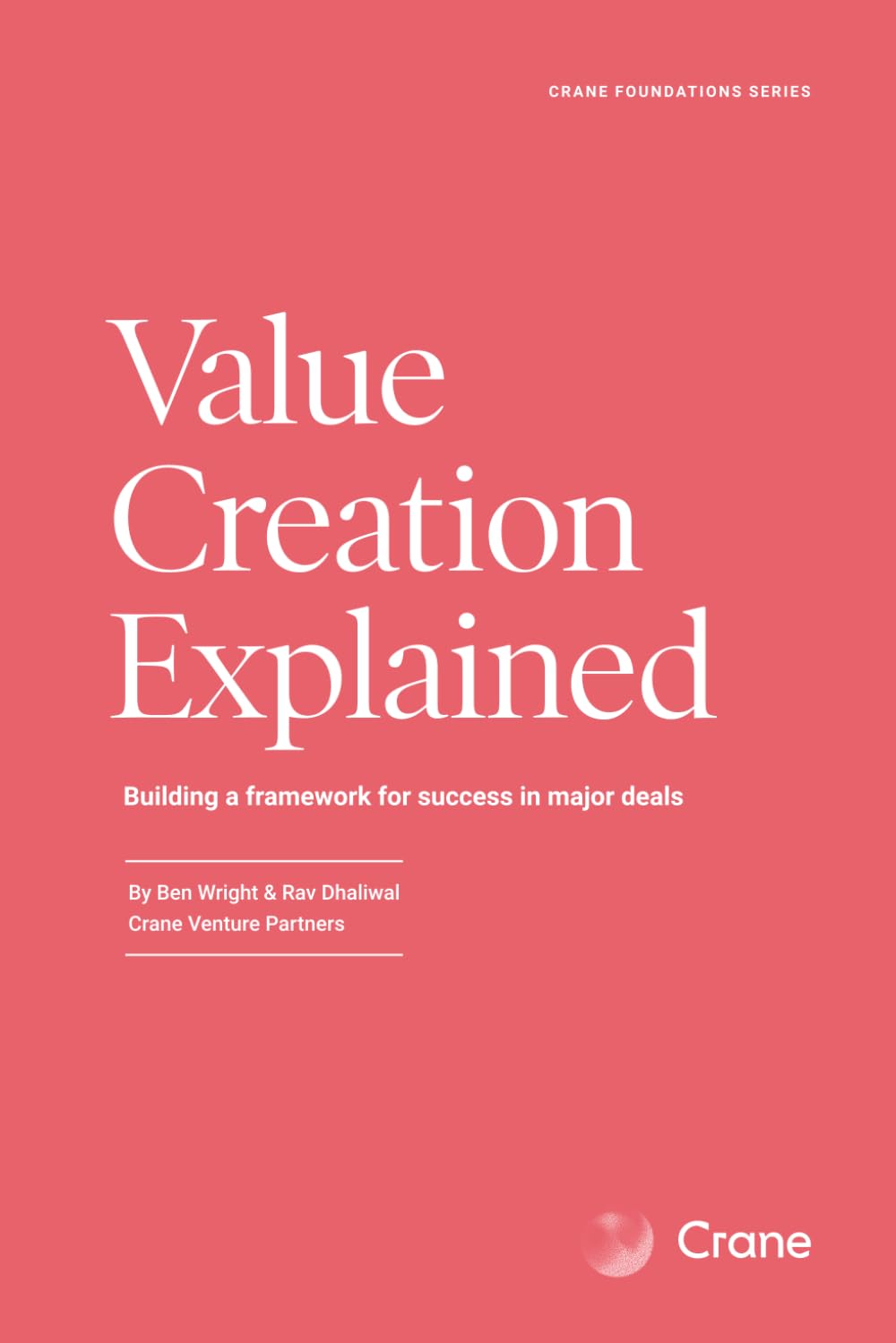 Value Creation Explained: Building a framework for success in major deals (Crane Foundations Series)