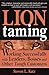 Lion Taming: Working Successfully with Leaders, Bosses and Other Tough Customers