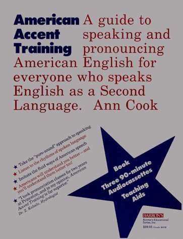 American Accent Training: A Guide to Speaking and Pronouncing American English for Anyone Who Speaks
