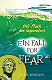  Der Fluch des Imperators: Jugendkrimi (Ein Fall für FEAR, Band 3)