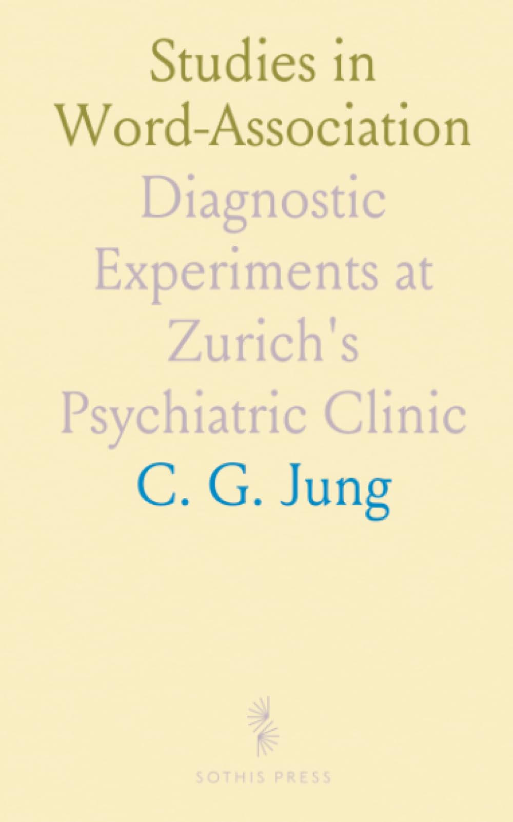 Studies in Word-Association: Diagnostic Experiments at Zurich's Psychiatric Clinic