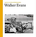 Walker Evans: Aperture Masters of Photography (The Aperture Masters of Photography Series)
