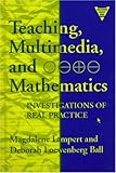 Teaching, Multimedia, and Mathematics: Investigations of Real Practice (Practitioner Inquiry Series)