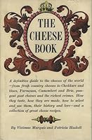 The Cheese Book. A Definitive Guide to the Cheeses of the world-from Fresh Country Cheeses to Cheddars and Blues, Parmesan, Camembert and Brie, Purngent Goat Cheeses and the Richest Cremes. B0045OQ1PK Book Cover