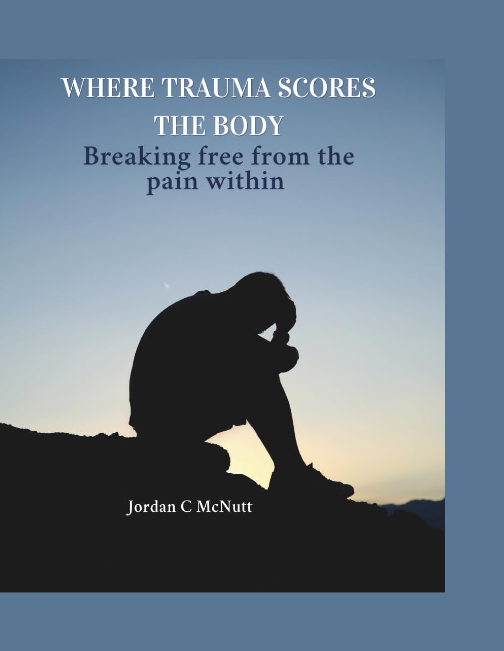 Where Trauma Scores the Body: Breaking free from the Pain within