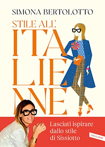 Stile all'italienne. Trova la combinazione giusta per vestirti a modo tuo e sorridere alla vita. Ediz. illustrata. Con QR Code