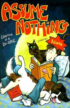 Paperback Assume Nothing: Evolution of a Bi-dyke Starring Liliane Book