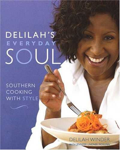 Delilah's Everyday Soul: Southern Cooking With Style Delilah's Everyday Soul: Southern Cooking With Style