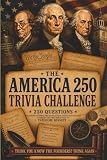 Founding Fathers: The America 250 Trivia Challenge: On Our Founders, The Revolution, The Costitution & Myths...