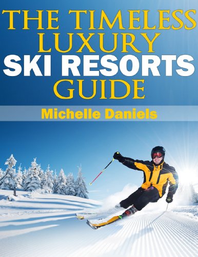 The Timeless Luxury Ski Resorts Guide