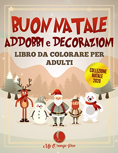 Buon Natale Addobbi e Decorazioni Libro da Colorare per Adulti: 25 Disegni Divertenti, Festosi e Antistress con Bellissime Scene Natalizie Rilassanti