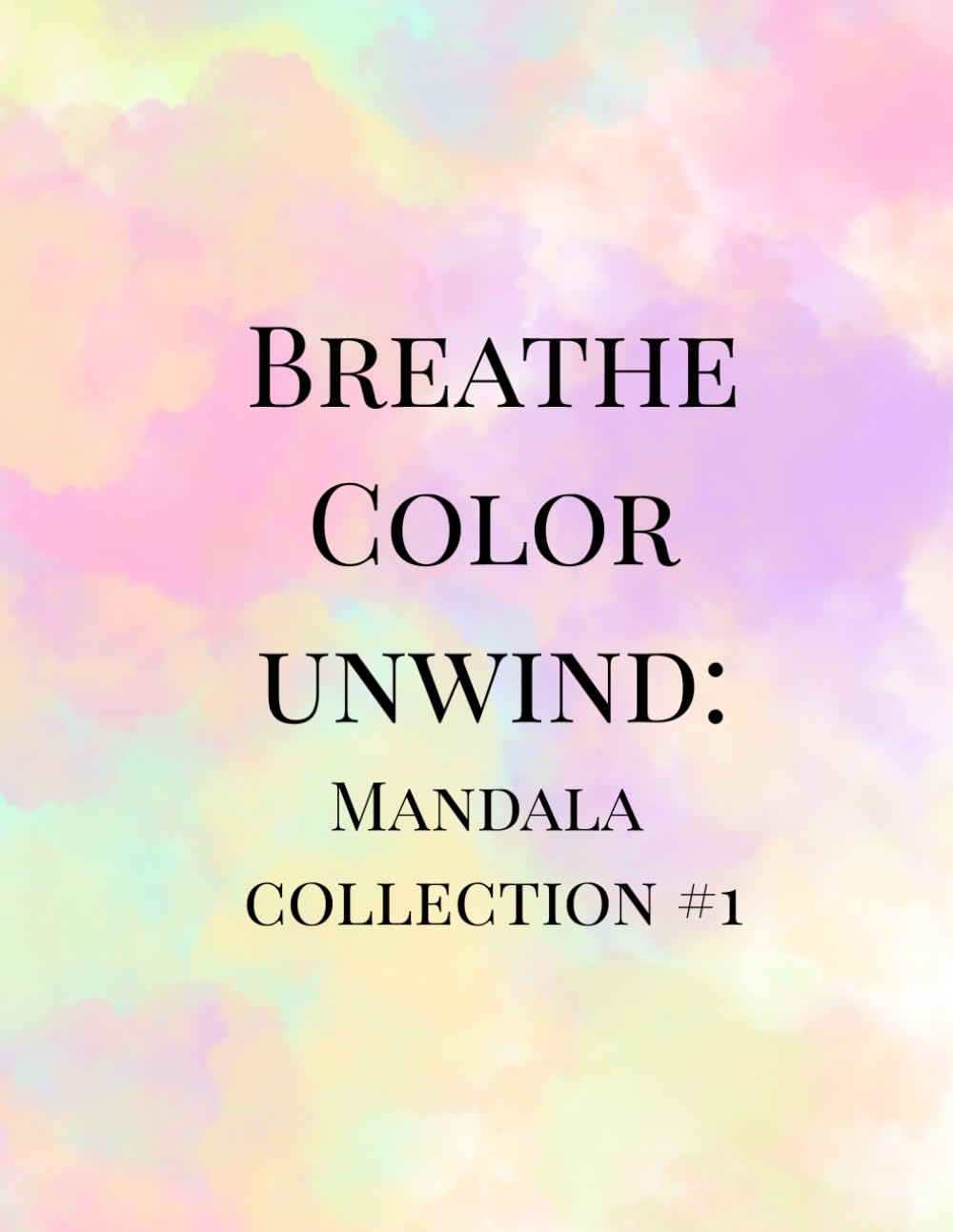 Breathe Color Unwind: Mandala collection #1