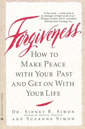 Forgiveness: How to Make Peace With Your Past and Get on With Your Life