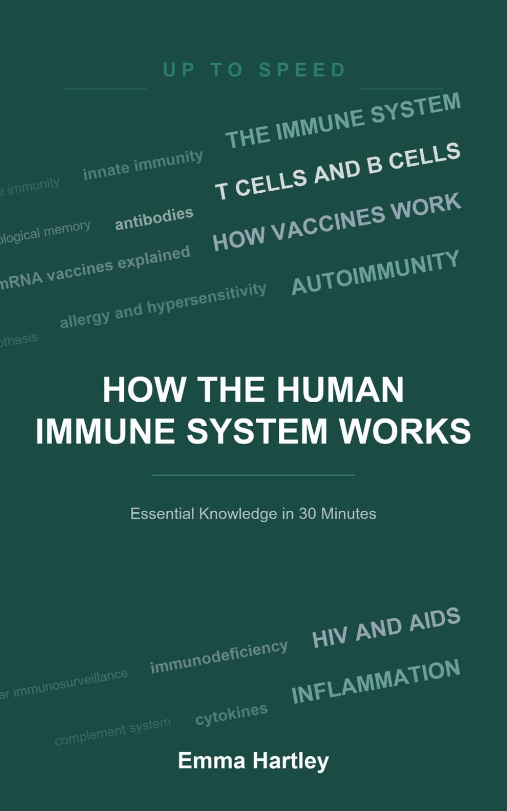How the Human Immune System Works: Essential Knowledge in 30 Minutes (Up To Speed)