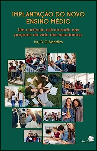 Novo Ensino Médio: Mudanças e itinerários 3 Implantação do novo ensino médio: um currículo estruturado nos pr...