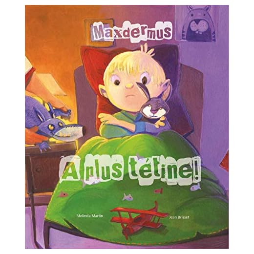 Maxdermus : A plus tétine ! - Le livre qui aide votre enfant à arrêter la tétine (histoire et activités manuelles)