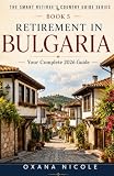 Retirement in Bulgaria: Your Complete 2026 Guide: Visas, Cost of Living, Healthcare, Taxes & the Best Places to Live for Expats and Retirees (The Smart Retiree's Country Guide Series)