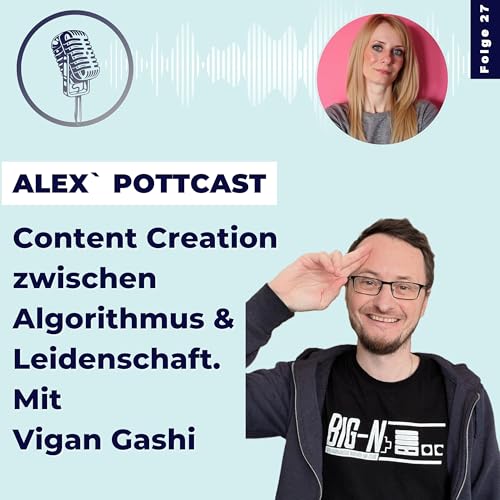 #27 Content Creation zwischen Algorithmus & Leidenschaft