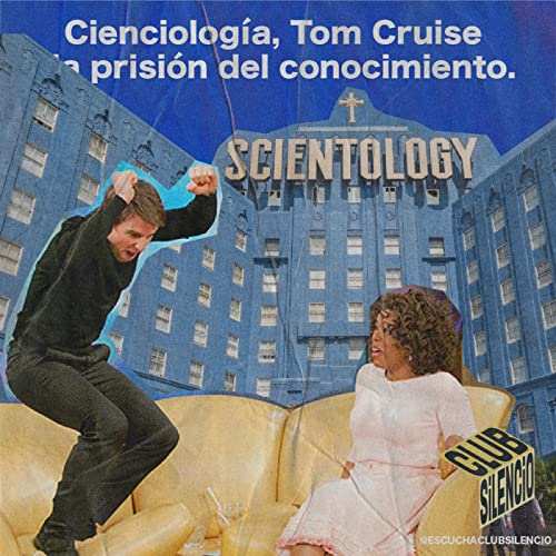 Cienciolog&iacute;a, Tom Cruise y la prisi&oacute;n del conocimiento. | #20 #ClubSilencio