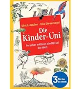 Die Kinder-Uni: Forscher erklären die Rätsel der Welt: Alle 3 Bücher in einem - Erstes Semester |...