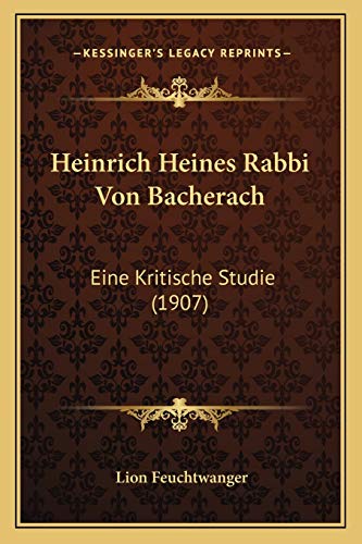 Heinrich Heines Rabbi Von Bacherach: Eine Kritische Studie (1907) (German Edition)