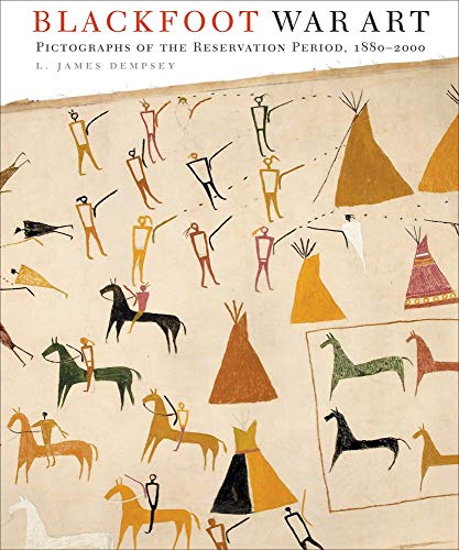 Blackfoot War Art: Pictographs of the Reservation Period, 1880–2000