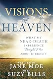 Visions of Heaven: What My Near-death Experience Taught Me About Eternity