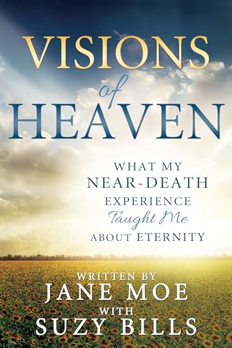 Visions of Heaven: What My Near-death Experience Taught Me About Eternity