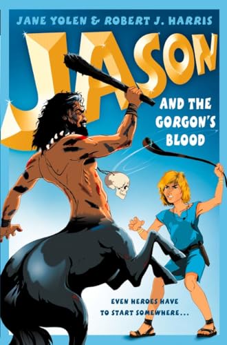 Jason and the Gorgon's Blood (Before They Were Heroes)