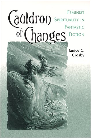 Cover of Cauldron of Changes: Feminist Spirituality in Fantastic Fiction
