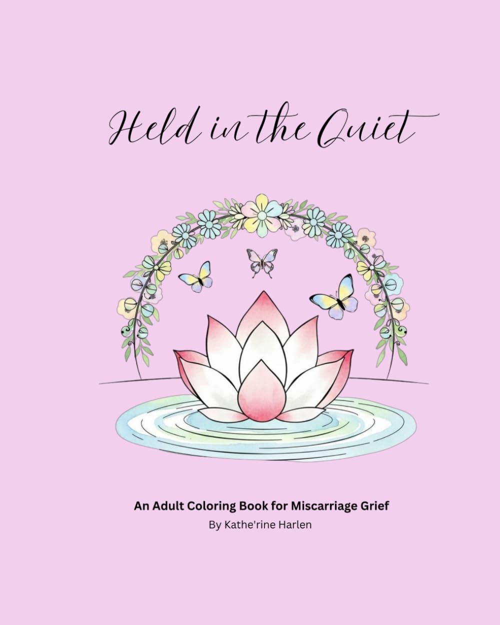 Held in the Quiet: A Coloring Book About Miscarriage and Grief