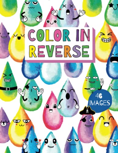 Color In Reverse: The Inverted Coloring Book For Mindful Relaxation, Anxiety & Stress Relief