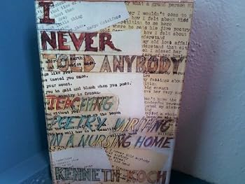 Paperback I Never Told Anybody: Teaching Poetry Writing in a Nursing Home Book