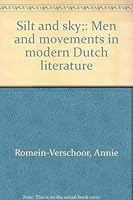 Silt and sky;: Men and movements in modern Dutch literature 0804606366 Book Cover