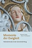  Momente der Ewigkeit: Kleindenkmale in der Gemeinde Murg