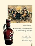  Geschichten vom Brauwesen in Brandenburg-Preußen: Vom Klosterbier zum Bornstedter Büffel