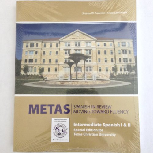 Metas Spanish in Review Moving Toward Fluency Special Edition for Texas Christian University (Intermediate Spanish I and II)