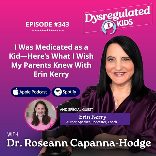 343: I Was Medicated as a Kid—Here’s What I Wish My Parents Knew With Erin Kerry Podcast Por arte de portada