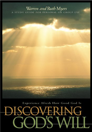 Discovering God's Will: Experience Afresh How Good God Is (Experiencing