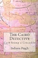Curb Stomp a Crocodile (The Cairo Detective) (Volume 1) 1495948102 Book Cover
